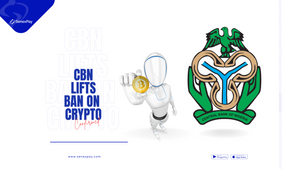 Nigeria Lifts Cryptocurrency Ban - SenexPay Hails New Era of Crypto-Naira Following Central Bank's Policy Change