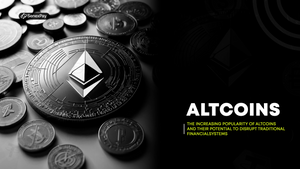 The Increasing Popularity of Altcoins and Their Potential to Disrupt Traditional Financial Systems